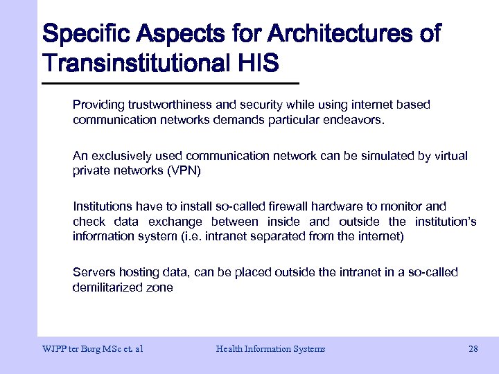 Specific Aspects for Architectures of Transinstitutional HIS Providing trustworthiness and security while using internet