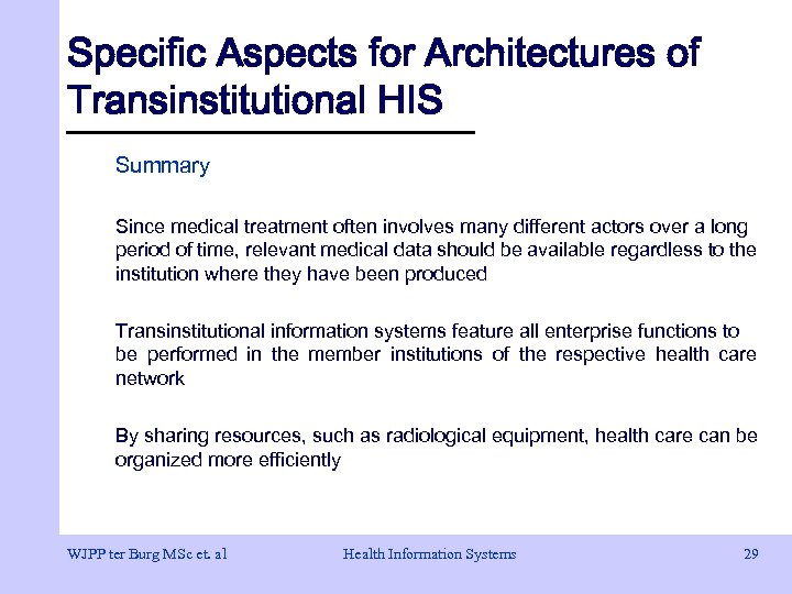 Specific Aspects for Architectures of Transinstitutional HIS Summary Since medical treatment often involves many