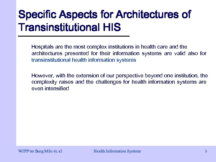 Specific Aspects for Architectures of Transinstitutional HIS Hospitals are the most complex institutions in