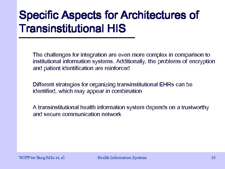 Specific Aspects for Architectures of Transinstitutional HIS The challenges for integration are even more