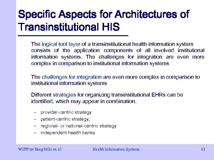 Specific Aspects for Architectures of Transinstitutional HIS The logical tool layer of a transinstitutional