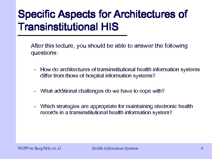 Specific Aspects for Architectures of Transinstitutional HIS After this lecture, you should be able