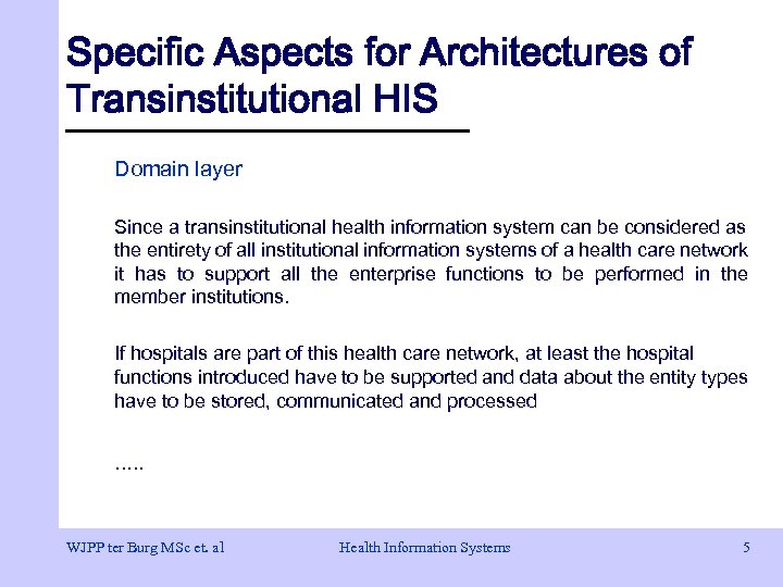 Specific Aspects for Architectures of Transinstitutional HIS Domain layer Since a transinstitutional health information