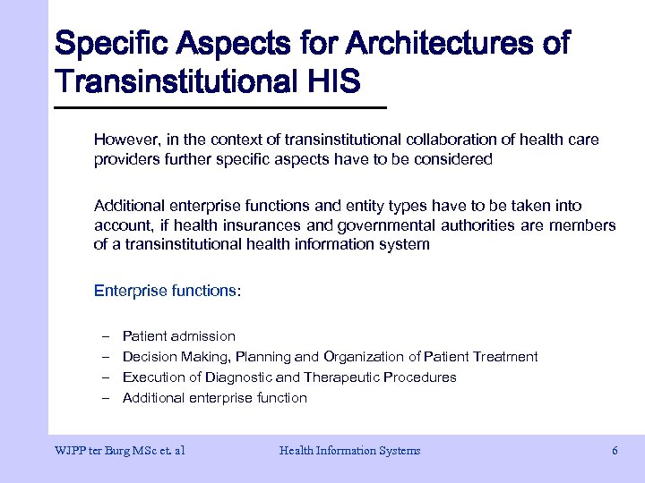 Specific Aspects for Architectures of Transinstitutional HIS However, in the context of transinstitutional collaboration