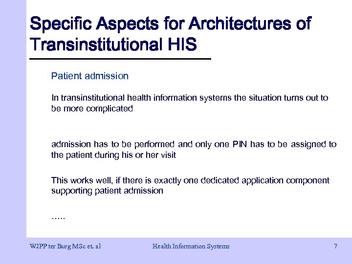 Specific Aspects for Architectures of Transinstitutional HIS Patient admission In transinstitutional health information systems