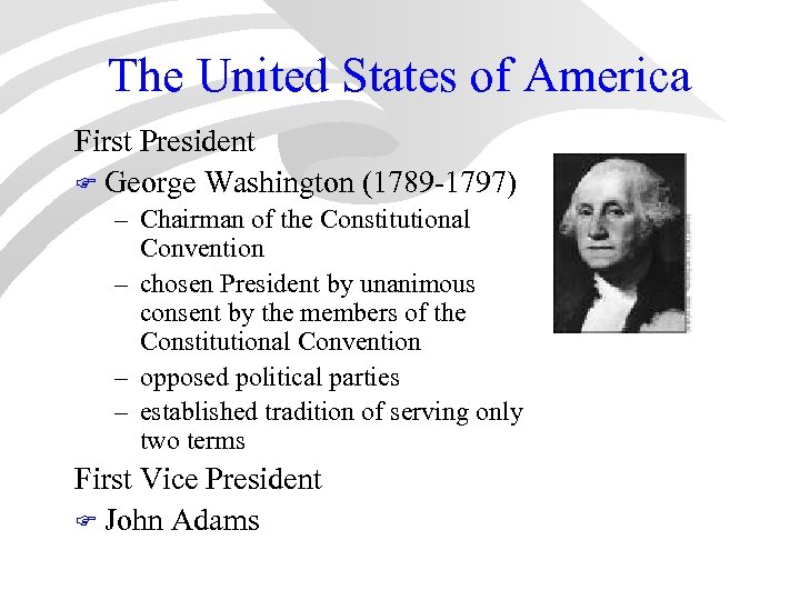 The United States of America First President F George Washington (1789 -1797) – Chairman