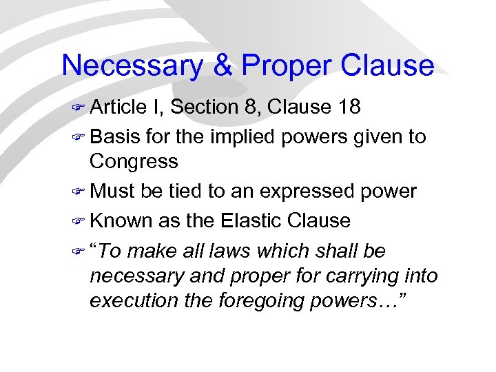 Necessary & Proper Clause F Article I, Section 8, Clause 18 F Basis for
