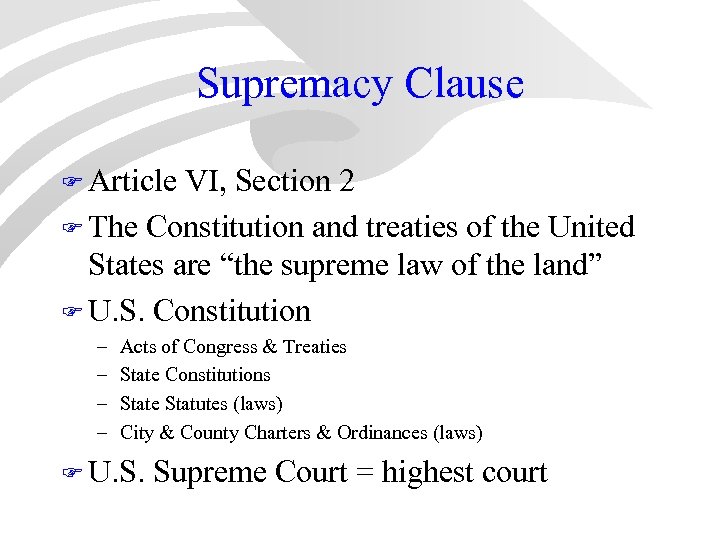 Supremacy Clause F Article VI, Section 2 F The Constitution and treaties of the