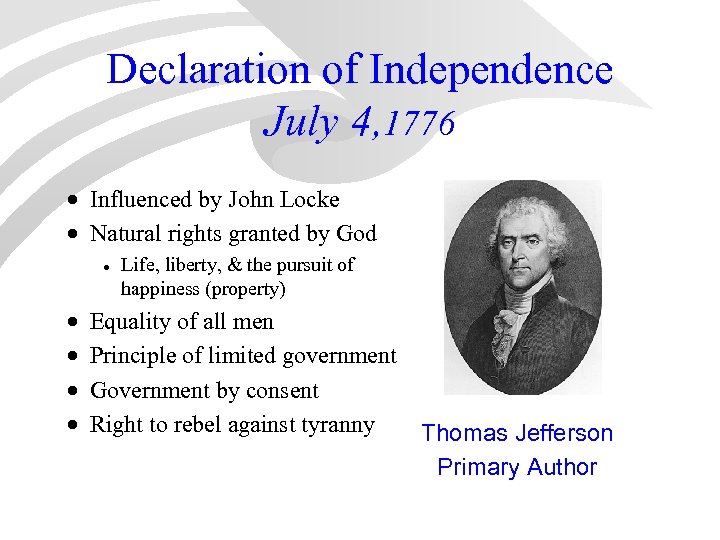 Declaration of Independence July 4, 1776 · Influenced by John Locke · Natural rights
