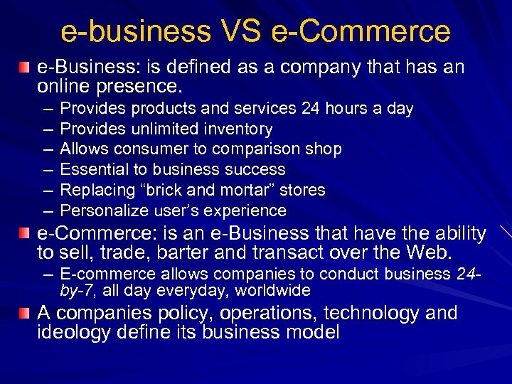 e-business VS e-Commerce e-Business: is defined as a company that has an online presence.