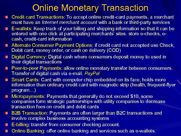 Online Monetary Transaction Credit card Transactions: To accept online credit-card payments, a merchant must