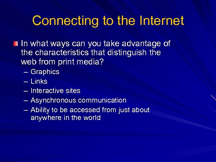 Connecting to the Internet In what ways can you take advantage of the characteristics