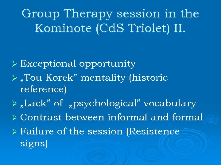 Group Therapy session in the Kominote (Cd. S Triolet) II. Ø Exceptional opportunity Ø