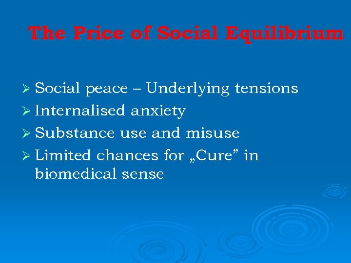 The Price of Social Equilibrium Ø Social peace – Underlying tensions Ø Internalised anxiety