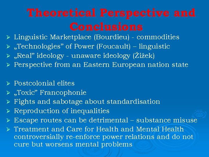 Theoretical Perspective and Conclusions Linguistic Marketplace (Bourdieu) - commodities Ø „Technologies” of Power (Foucault)
