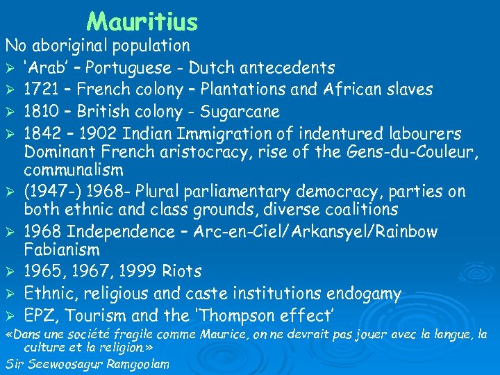 Mauritius No aboriginal population Ø ‘Arab’ – Portuguese - Dutch antecedents Ø 1721 –