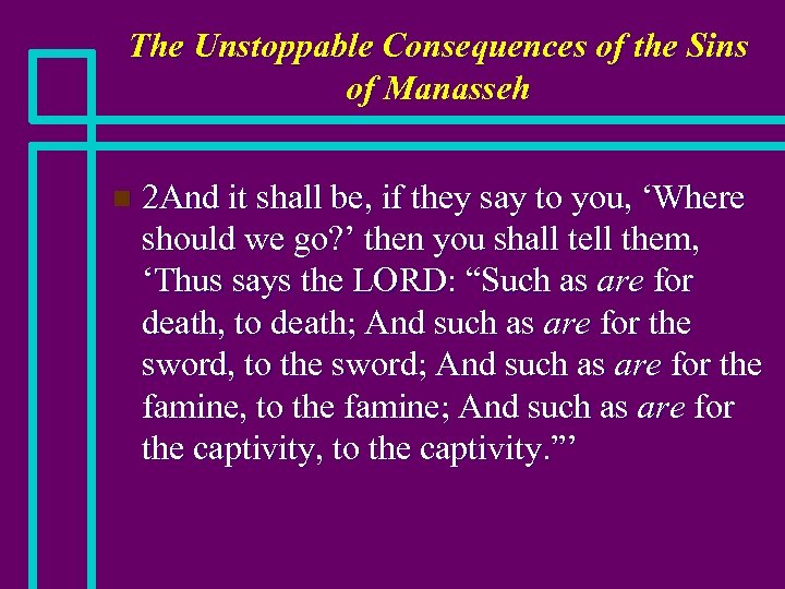 The Unstoppable Consequences of the Sins of Manasseh n 2 And it shall be,