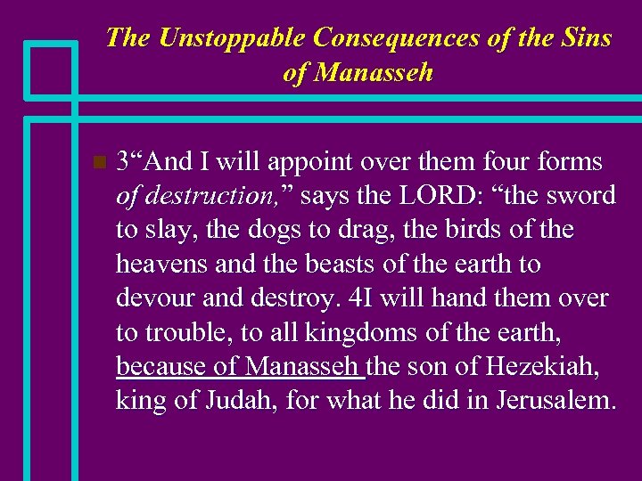 The Unstoppable Consequences of the Sins of Manasseh n 3“And I will appoint over