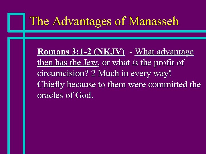 The Advantages of Manasseh n Romans 3: 1 -2 (NKJV) - What advantage then