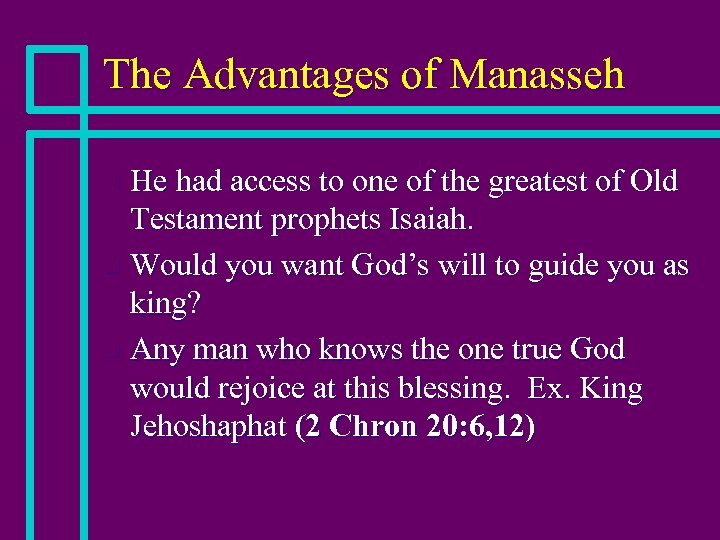 The Advantages of Manasseh He had access to one of the greatest of Old