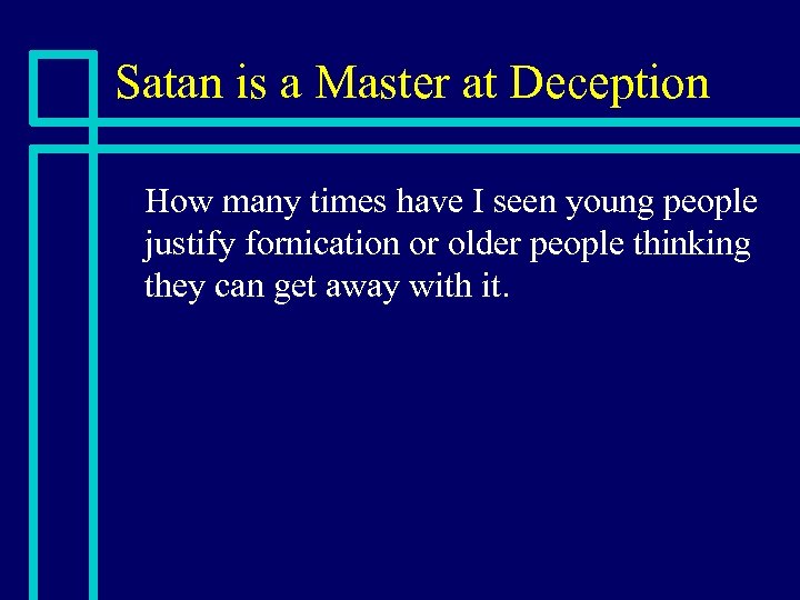 Satan is a Master at Deception n How many times have I seen young