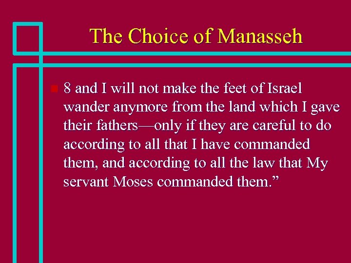 The Choice of Manasseh n 8 and I will not make the feet of