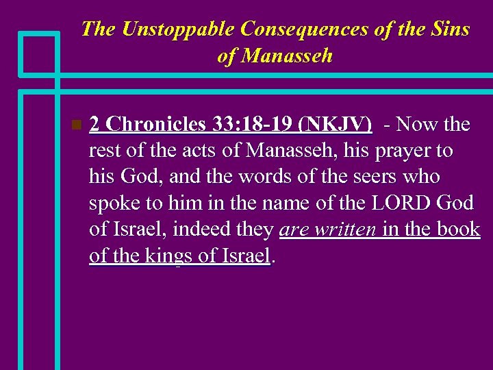 The Unstoppable Consequences of the Sins of Manasseh n 2 Chronicles 33: 18 -19