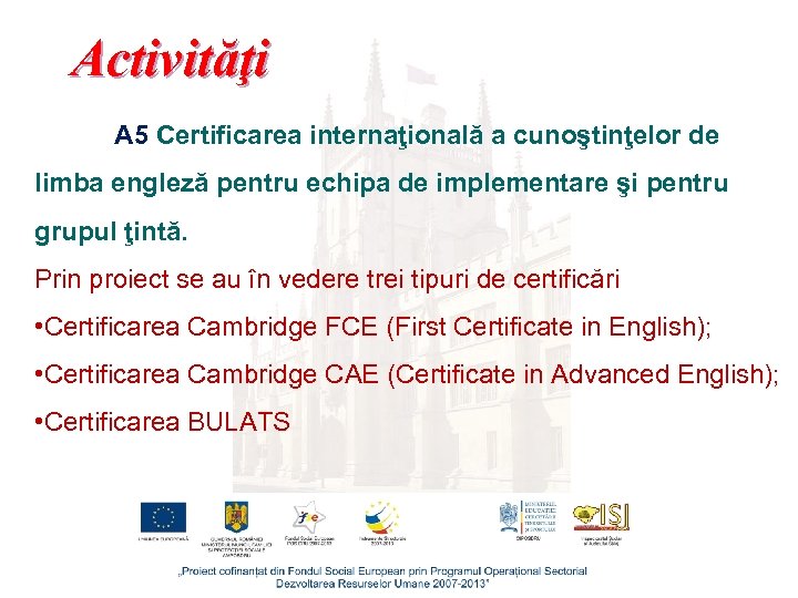 Activităţi A 5 Certificarea internaţională a cunoştinţelor de limba engleză pentru echipa de implementare
