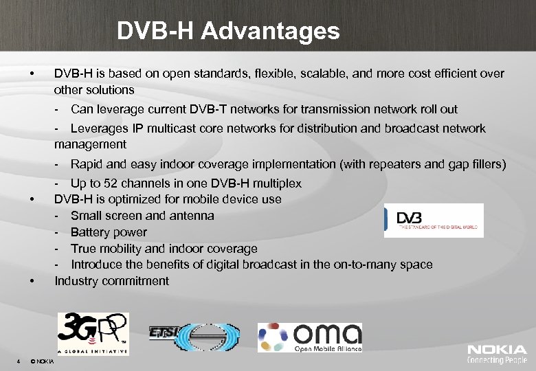 DVB-H Advantages • DVB-H is based on open standards, flexible, scalable, and more cost