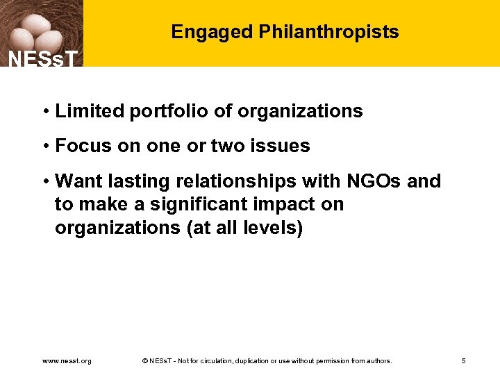 Engaged Philanthropists NESs. T • Limited portfolio of organizations • Focus on one or