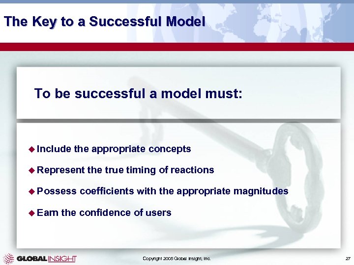 The Key to a Successful Model To be successful a model must: u Include