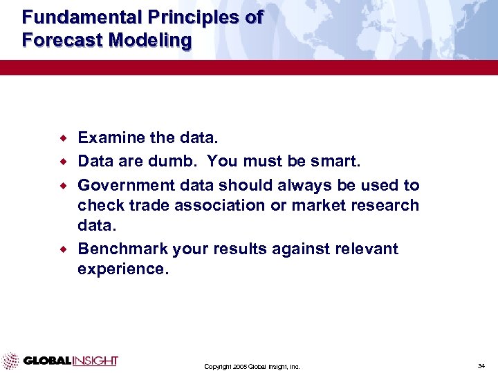 Fundamental Principles of Forecast Modeling ® ® Examine the data. Data are dumb. You