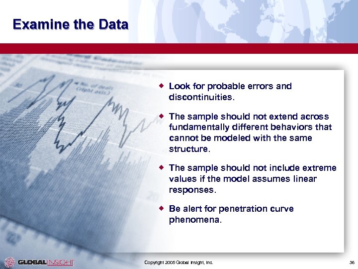 Examine the Data ® Look for probable errors and discontinuities. ® The sample should