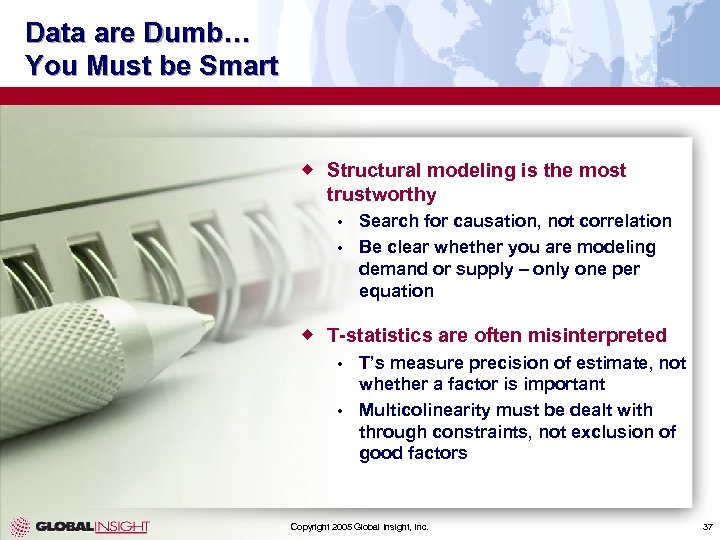 Data are Dumb… You Must be Smart ® Structural modeling is the most trustworthy