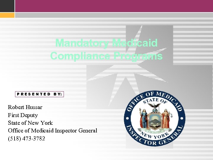 Mandatory Medicaid Compliance Programs P R E S E N T E D B