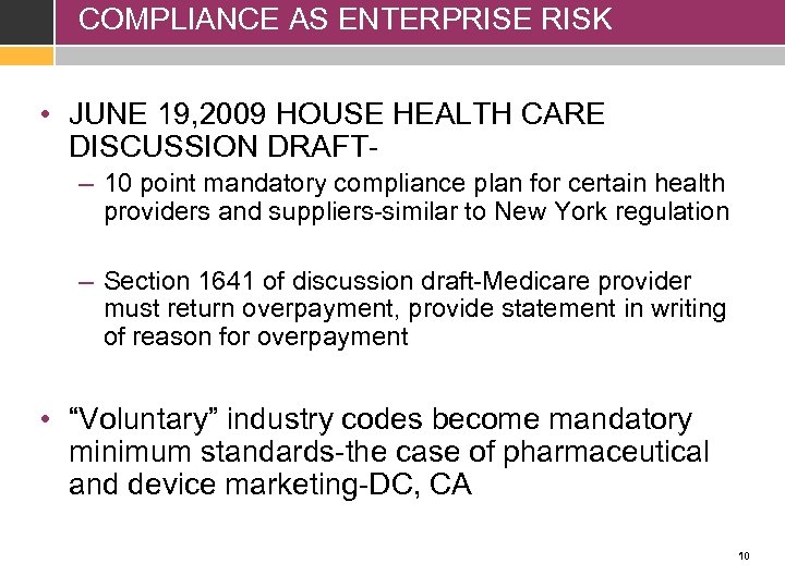 COMPLIANCE AS ENTERPRISE RISK • JUNE 19, 2009 HOUSE HEALTH CARE DISCUSSION DRAFT– 10