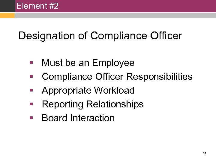 Element #2 Designation of Compliance Officer § § § Must be an Employee Compliance