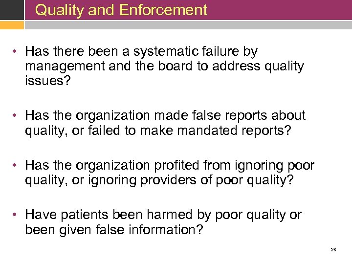 Quality and Enforcement • Has there been a systematic failure by management and the