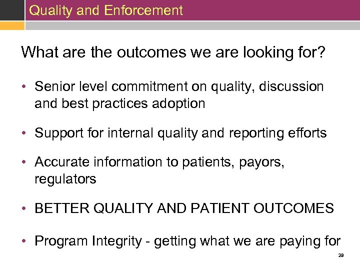 Quality and Enforcement What are the outcomes we are looking for? • Senior level