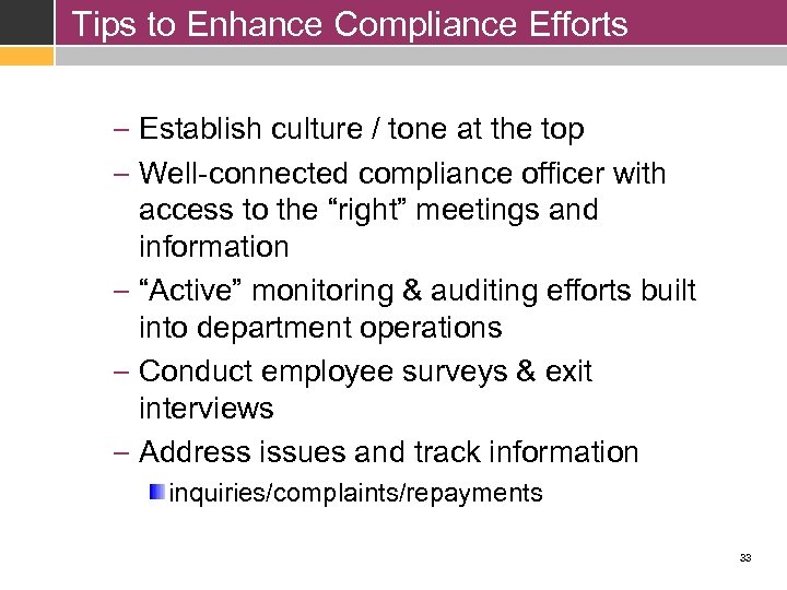 Tips to Enhance Compliance Efforts – Establish culture / tone at the top –