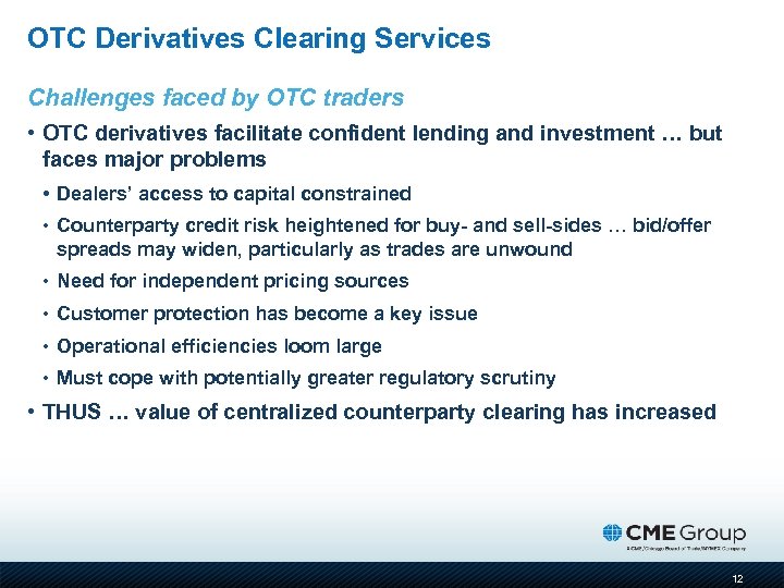 OTC Derivatives Clearing Services Challenges faced by OTC traders • OTC derivatives facilitate confident