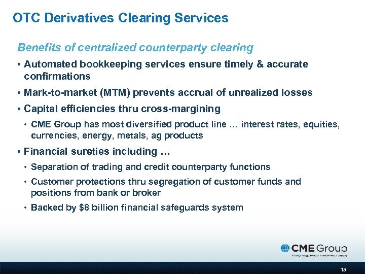 OTC Derivatives Clearing Services Benefits of centralized counterparty clearing • Automated bookkeeping services ensure
