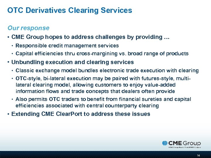 OTC Derivatives Clearing Services Our response • CME Group hopes to address challenges by