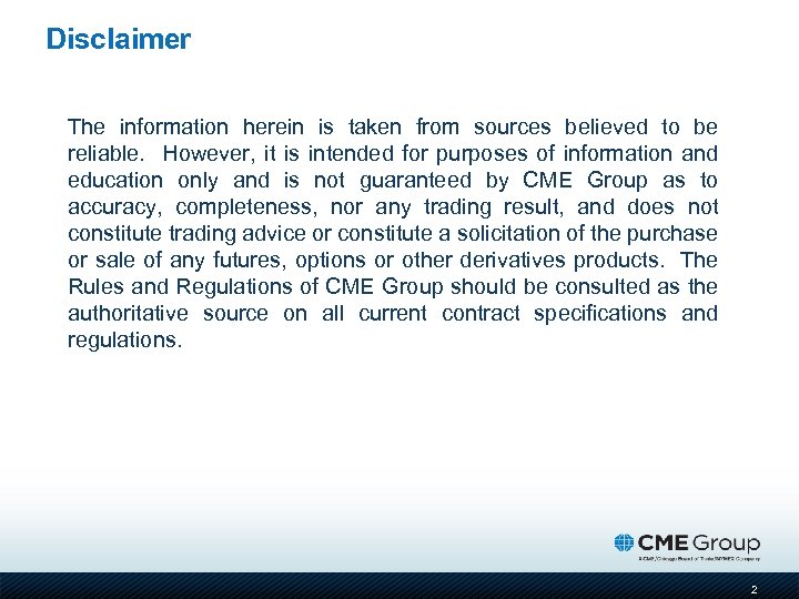 Disclaimer The information herein is taken from sources believed to be reliable. However, it