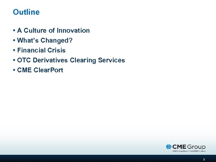 Outline • A Culture of Innovation • What’s Changed? • Financial Crisis • OTC
