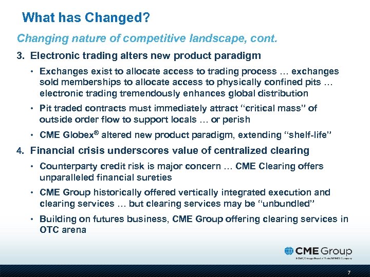 What has Changed? Changing nature of competitive landscape, cont. 3. Electronic trading alters new