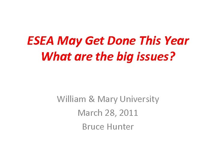 ESEA May Get Done This Year What are the big issues? William & Mary