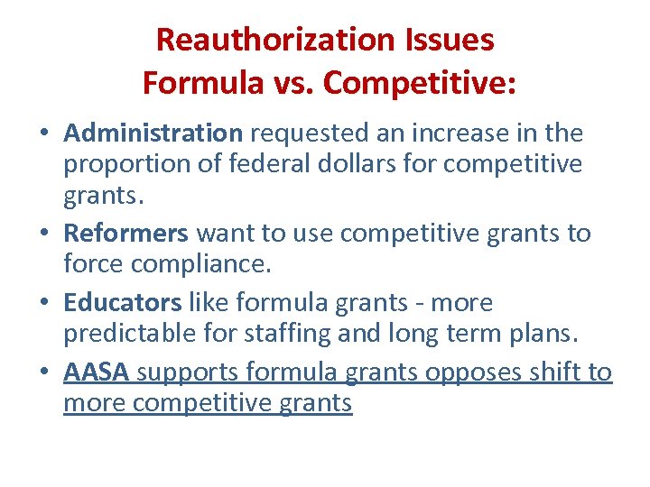 Reauthorization Issues Formula vs. Competitive: • Administration requested an increase in the proportion of