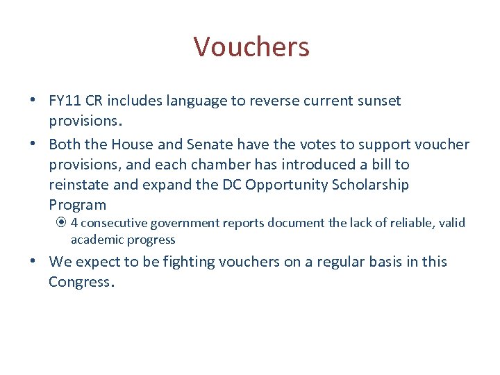 Vouchers • FY 11 CR includes language to reverse current sunset provisions. • Both