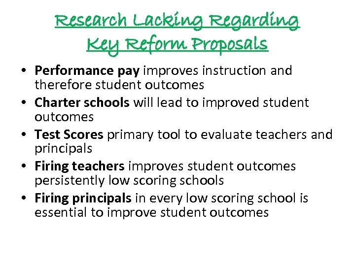 Research Lacking Regarding Key Reform Proposals • Performance pay improves instruction and therefore student